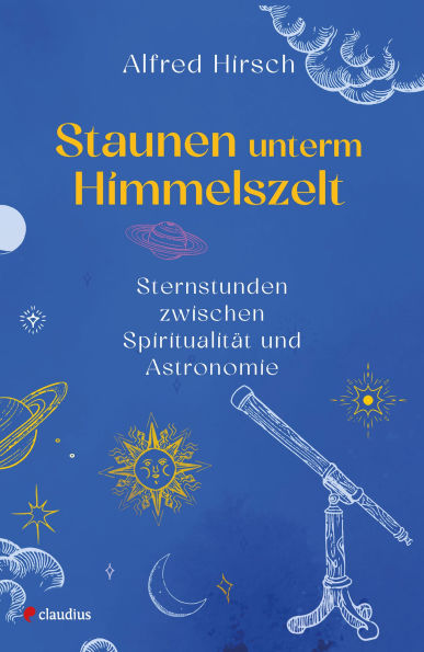 Staunen unterm Himmelszelt: Sternstunden zwischen Spiritualität und Astronomie
