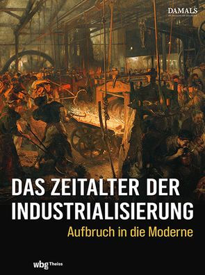 Das Zeitalter der Industrialisierung: Aufbruch in die Moderne