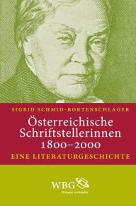 Title: Österreichische Schriftstellerinnen 1800-2000: Eine Literaturgeschichte, Author: Sigrid Schmid-Bortenschlager