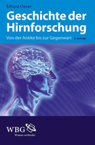 Title: Geschichte der Hirnforschung: Von der Antike bis zur Gegenwart, Author: Erhard Oeser