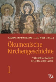 Title: Ökumenische Kirchengeschichte: Von den Anfängen bis zum Mittelalter, Author: Wilfried Hartmann