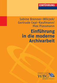 Title: Einführung in die moderne Archivarbeit, Author: Sabine Brenner-Wilczek