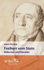 Freiherr vom Stein: Reformer und Moralist