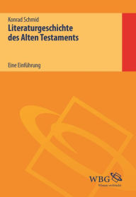 Title: Literaturgeschichte des Alten Testaments: Eine Einführung, Author: Konrad Schmid