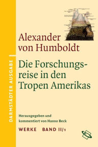 Title: Die Forschungsreise in den Tropen Amerikas: Darmstädter Ausgabe Band II/1, Author: Hanno Beck