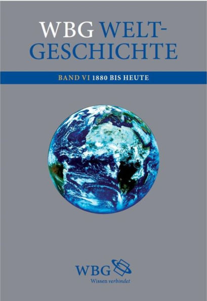 wbg Weltgeschichte Bd. VI: 1880 bis heute