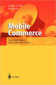 Title: Mobile Commerce: Gewinnpotenziale einer stillen Revolution / Edition 1, Author: Jïrg Link