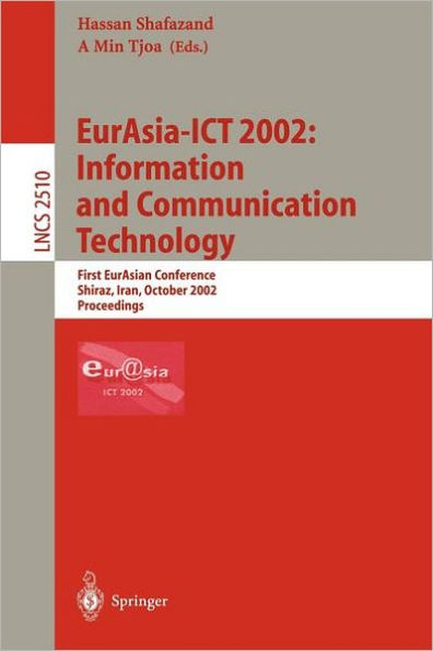 EurAsia-ICT 2002: Information and Communication Technology: First EurAsian Conference, Shiraz, Iran, October 29-31, 2002, Proceedings