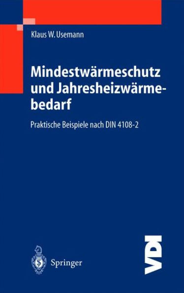 Mindestwï¿½rmeschutz und Jahresheizwï¿½rmebedarf: Praktische Beispiele nach DIN 4108-2 / Edition 1