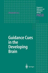 Title: Guidance Cues in the Developing Brain / Edition 1, Author: Ivica Kostovic