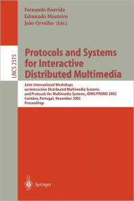 Title: Protocols and Systems for Interactive Distributed Multimedia: Joint International Workshops on Interactive Distributed Multimedia Systems and Protocols for Multimedia Systems, IDMS/PROMS 2002, Coimbra, Portugal, November 26-29, 2002, Proceedings, Author: Fernando Boavida