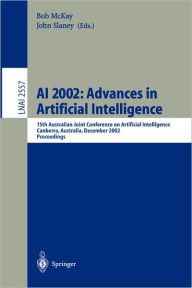 Title: AI 2002: Advances in Artificial Intelligence: 15th Australian Joint Conference on Artificial Intelligence, Canberra, Australia, December 2-6, 2002, Proceedings, Author: Bob McKay