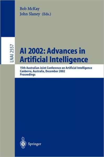 AI 2002: Advances in Artificial Intelligence: 15th Australian Joint Conference on Artificial Intelligence, Canberra, Australia, December 2-6, 2002, Proceedings