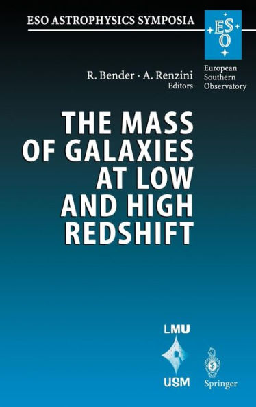 The Mass of Galaxies at Low and High Redshift: Proceedings of the European Southern Observatory and Universitäts-Sternwarte München Workshop Held in Venice, Italy, 24-26 October 2001 / Edition 1