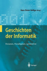 Title: Geschichten der Informatik: Visionen, Paradigmen, Leitmotive, Author: Hans Dieter Hellige