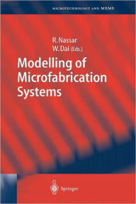 Title: Modelling of Microfabrication Systems / Edition 1, Author: Raja Nassar