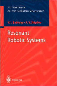 Title: Resonant Robotic Systems / Edition 1, Author: V. I. Babitsky