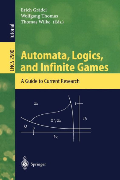 Automata, Logics, and Infinite Games: A Guide to Current Research / Edition 1