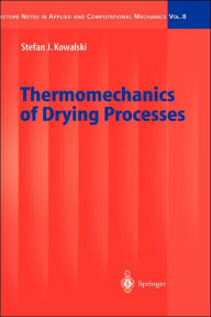 Title: Thermomechanics of Drying Processes / Edition 1, Author: Stefan Jan Kowalski