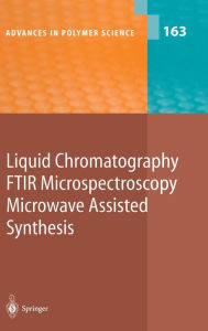 Title: Liquid Chromatography / FTIR Microspectroscopy / Microwave Assisted Synthesis / Edition 1, Author: R. Bhargava