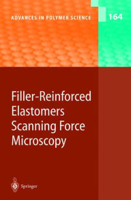 Title: Filler-Reinforced Elastomers Scanning Force Microscopy / Edition 1, Author: B. Cappella