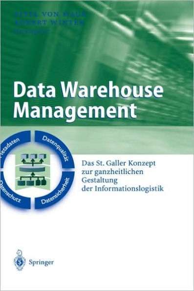 Data Warehouse Management: Das St. Galler Konzept zur ganzheitlichen Gestaltung der Informationslogistik / Edition 1