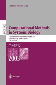 Title: Computational Methods in Systems Biology: First International Workshop, CMSB 2003, Roverto, Italy, February 24-26, 2003, Author: Corrado Priami