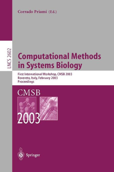 Computational Methods in Systems Biology: First International Workshop, CMSB 2003, Roverto, Italy, February 24-26, 2003