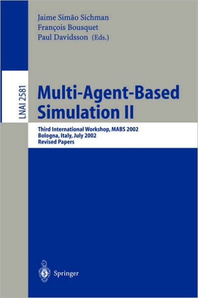 Multi-Agent-Based Simulation II: Third International Workshop, MABS 2002, Bologna, Italy, July 15-16, 2002, Revised Papers