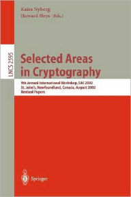 Title: Selected Areas in Cryptography: 9th Annual International Workshop, SAC 2002, St. John's, Newfoundland, Canada, August 15-16, 2002, Revised Papers, Author: Kaisa Nyberg