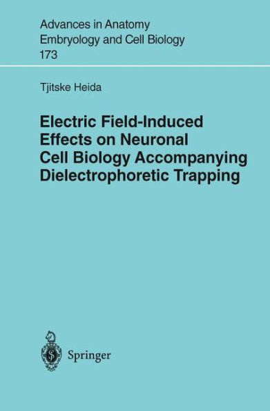 Electric Field-Induced Effects on Neuronal Cell Biology Accompanying Dielectrophoretic Trapping / Edition 1