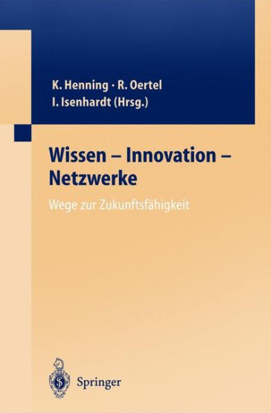 Wissen - Innovation - Netzwerke Wege zur Zukunftsfï¿½higkeit / Edition 1