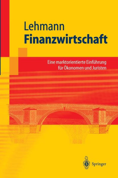 Finanzwirtschaft: Eine marktorientierte Einführung für Ökonomen und Juristen