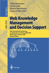 Title: Web Knowledge Management and Decision Support: 14th International Conference on Applications of Prolog, INAP 2001, Tokyo, Japan, October 20-22, 2001, Revised Papers, Author: Oskar Bartenstein