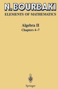 Title: Algebra II: Chapters 4 - 7 / Edition 1, Author: N. Bourbaki