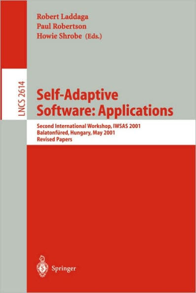 Self-Adaptive Software: Second International Workshop, IWSAS 2001, Balatonfüred, Hungary, May 17-19, 2001, Revised Papers