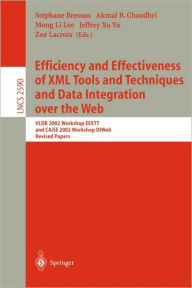 Title: Efficiency and Effectiveness of XML Tools and Techniques and Data Integration over the Web: VLDB 2002 Workshop EEXTT and CAiSE 2002 Workshop DTWeb. Revised Papers, Author: Stéphane Bressan