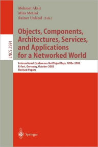 Title: Objects, Components, Architectures, Services, and Applications for a Networked World: International Conference NetObjectDays, NODe 2002, Erfurt, Germany, October 7-10, 2002, Revised Papers, Author: Mehmet Aksit