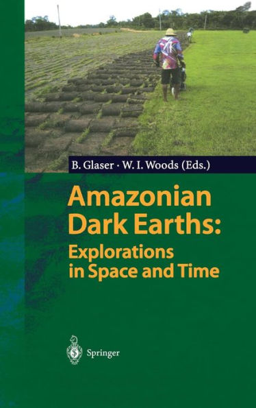 Amazonian Dark Earths: Explorations in Space and Time / Edition 1