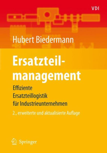 Ersatzteilmanagement: Effiziente Ersatzteillogistik für Industrieunternehmen / Edition 2