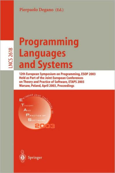 Programming Languages and Systems: 12th European Symposium on Programming, ESOP 2003, Held as Part of the Joint European Conferences on Theory and Practice of Software, ETAPS 2003, Warsaw, Poland, April 7-11, 2003, Proceedings