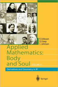 Title: Applied Mathematics: Body and Soul: Volume 1: Derivatives and Geometry in IR3 / Edition 1, Author: Kenneth Eriksson