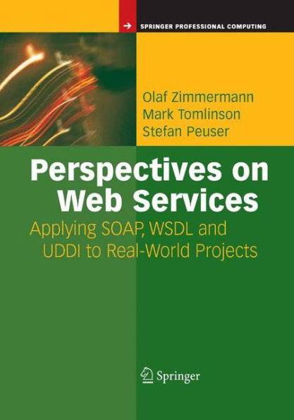 Perspectives on Web Services: Applying SOAP, WSDL and UDDI to Real-World Projects / Edition 1