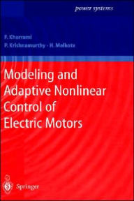 Title: Modeling and Adaptive Nonlinear Control of Electric Motors / Edition 1, Author: Farshad Khorrami