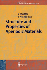 Title: Structure and Properties of Aperiodic Materials / Edition 1, Author: Yoshiyuki Kawazoe