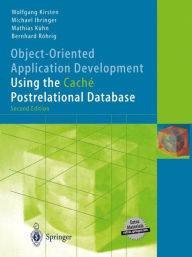 Title: Object-Oriented Application Development Using the Cachï¿½ Postrelational Database / Edition 2, Author: Wolfgang Kirsten