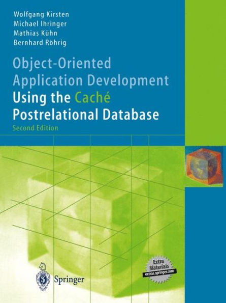 Object-Oriented Application Development Using the Cachï¿½ Postrelational Database / Edition 2