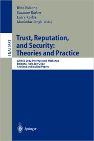Title: Trust, Reputation, and Security: Theories and Practice: AAMAS 2002 International Workshop, Bologna, Italy, July 15, 2002. Selected and Invited Papers / Edition 1, Author: Rino Falcone