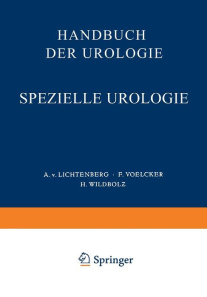 Handbuch der Urologie: Band 5: Spezielle Urologie III: Erkrankungen der Harnleiter, der Blase, Harnrï¿½hre, Samenblase, Prostata, des Hodens und Samenstranges und der Scheidenhï¿½ute, Scrotum. Gynï¿½kologische Urologie