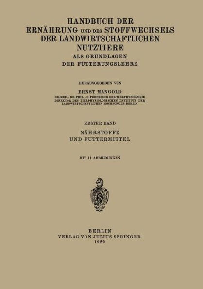 Handbuch der Ernï¿½hrung und des Stoffwechsels der Landwirtschaftlichen Nutztiere als Grundlagen der Fï¿½tterungslehre: Erster Band Nï¿½hrstoffe und Futtermittel